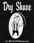 Dry Shave by Rod Filbrandt