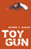 Toy Gun by Dennis E. Bolen