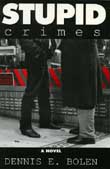 Stupid Crimes by Dennis E. Bolen