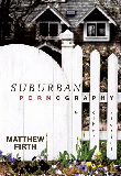 Suburban Pornography by Matthew Firth