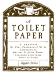 A Toilet Paper: A Treatise on Four Fundamental Words Referring to Gaseous and Solid Wastes Together with Their Point of Origin by Rachel Mines